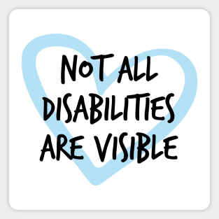 Not All Disabilities Are Visible Magnet